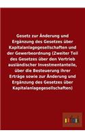 Gesetz zur Änderung und Ergänzung des Gesetzes über Kapitalanlagegesellschaften und der Gewerbeordnung (Zweiter Teil des Gesetzes über den Vertrieb ausländischer Investmentanteile, über die Besteuerung ihrer Erträge sowie zur Änderung und Ergänzung