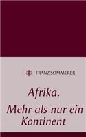 Afrika. Mehr als nur ein Kontinent