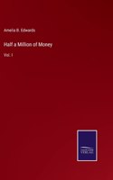 Half a Million of Money: Vol. I