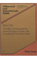 Die Rolle Zwischenstaatlicher Vereinbarungen Im System Der Europaeischen Gemeinschaften