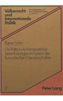 Die Rolle zwischenstaatlicher Vereinbarungen im System der europaeischen Gemeinschaften