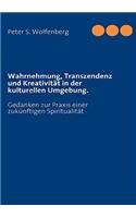 Wahrnehmung, Transzendenz und Kreativität in der kulturellen Umgebung.