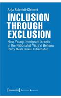 Inclusion through Exclusion – How Young Immigrant Israelis in the Nationalist Yisra'el Beitenu Party Read Israeli Citizenship