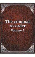 The Criminal Recorder Volume 3
