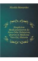 Simplicivm Medicamentorvm Ex Novo Orbe Delatorvm, Qvorvm in Medicina Vsvs Est, Historia: (Latin)