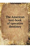 The American Text-Book of Operative Dentistry