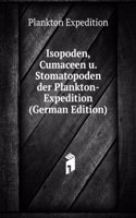 Isopoden, Cumaceen u. Stomatopoden der Plankton-Expedition (German Edition)