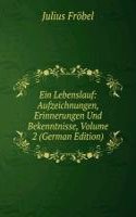 Ein Lebenslauf: Aufzeichnungen, Erinnerungen Und Bekenntnisse, Volume 2 (German Edition)