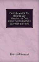 Carlo Rainaldi: Ein Beitrag Zur Geschichte Des Roemischen Barocks (German Edition)