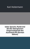 Ueber Sprache, Poetik Und Stil Der Altenglischen Gregoriuslegende Des Auchinleck-Ms: Inaugural Dissertation . Koniglichen Akademie Zu Munster I. Westf . (German Edition)