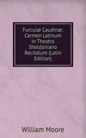 Furculae Caudinae: Carmen Latinum in Theatro Sheldoniano Recitatum (Latin Edition)