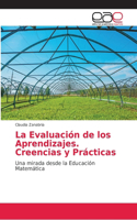 La Evaluación de los Aprendizajes. Creencias y Prácticas