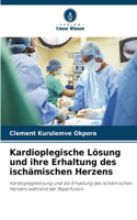 Kardioplegische Lösung und ihre Erhaltung des ischämischen Herzens