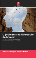 O problema da libertação do homem