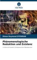 Phänomenologische Reduktion und Existenz