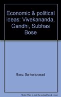 Economic and Political Ideas: Vivekananda - Gandhi - Subhas Bose