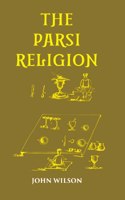 The Parsi Religion [Hardcover]