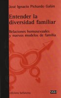 Entender la diversidad familiar : relaciones homosexuales y nuevos modelos de familia