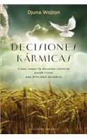 Decisiones Karmicas: Como Tomar La Decision Correcta Puede Crear Una Felicidad Duradera