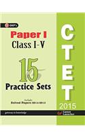 CTET PAPER I 15 PRACTICE SETS (CLASS I-V) 2015(ENGLISH)