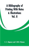 Bibliography of Printing With Notes & Illustrations