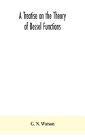 treatise on the theory of Bessel functions