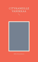 Citykaneille Vanikkaa