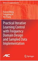 Practical Iterative Learning Control with Frequency Domain Design and Sampled Data Implementation