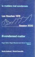Ill-Condensed Matter: Les Houches Session XXXI