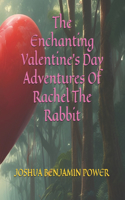 The Enchanting Valentine's Day Adventures Of Rachel The Rabbit