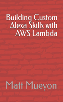 Building Custom Alexa Skills with AWS Lambda