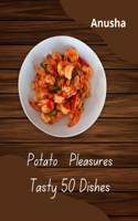 Potato Pleasures Tasty 50 Dishes