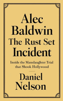 Alec Baldwin The Rust Set Incident