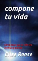 compone tu vida: Cómo hacer que tu vida sea estética y exitosa
