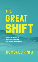 Great Shift: A book about mindset, work-life balance and the future of the workforce