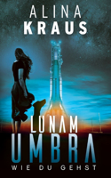 Lunam Umbra: Wie du gehst