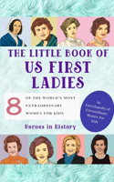 The Little Book of U.S First Ladies (An Encyclopedia of World Most Inspiring Women Book 2)