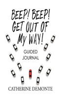 Beep! Beep! Get Out of My Way Guided Journal