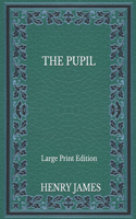 The Pupil - Large Print Edition