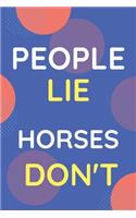 Notebook People Lie Horses Don't: Funny Blue And White Novelty Notebook Gift For Horses Lovers