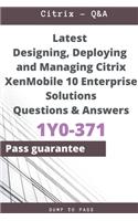 Latest Designing, Deploying and Managing Citrix XenMobile 10 Enterprise Solutions 1Y0-371 Questions and Answers: 1Y0-371 Workbook