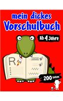 Mein Dickes Vorschulbuch Ab 4 Jahre Mit 200 Seiten Buchstaben Schreiben Lernen, Schwungübungen, Ausmalbilder Vorschule Übungsblock Mit Übungen Für Kinder Im Kindergarten Für Mädchen Junge