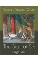 The Sign at Six: Large Print