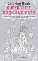 Super Cute Dogs and Cats - Coloring Book - Chesapeake Bay Retrievers, Pixiebob, Toy Fox Terriers, British Angora, Grand Basset Griffon Vendeens, other