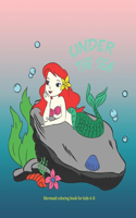 Under The Sea, Mermaid coloring book for kids ages 4-8/ 30 Cute, Unique Coloring Pages