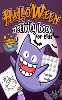 halloween activity book for kids ages 4-8: A Fun Spooky Scary Workbook For Preschoolers to Celebrate Trick or Treat Games, Cute Coloring Pages, Dot To Dot, Mazes, Puzzles, Word Search & More.