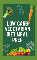 Low Carb Vegetarian Diet Meal Prep