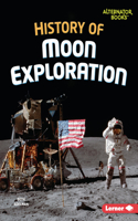 History of Moon Exploration: (The Moon Files (Alternator Books ))