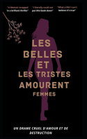 Les Belles Et Les Tristes Amourent Les Femmes: Un drame cruel d'amour et de destruction