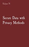 Secure Data with Privacy Methods
